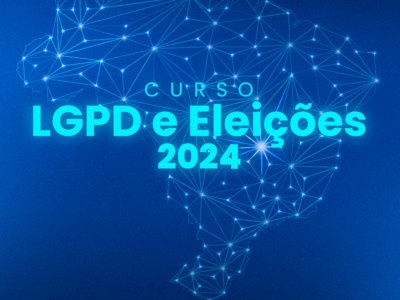 LGPD e ELEIÇÕES 2024